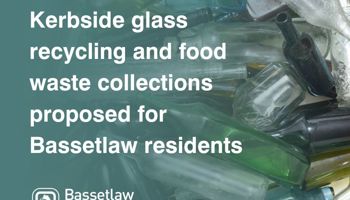 Kerbside glass recycling and food waste collections proposed for Bassetlaw residents